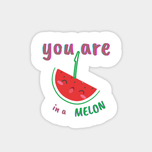 You are one in a melon Sticker